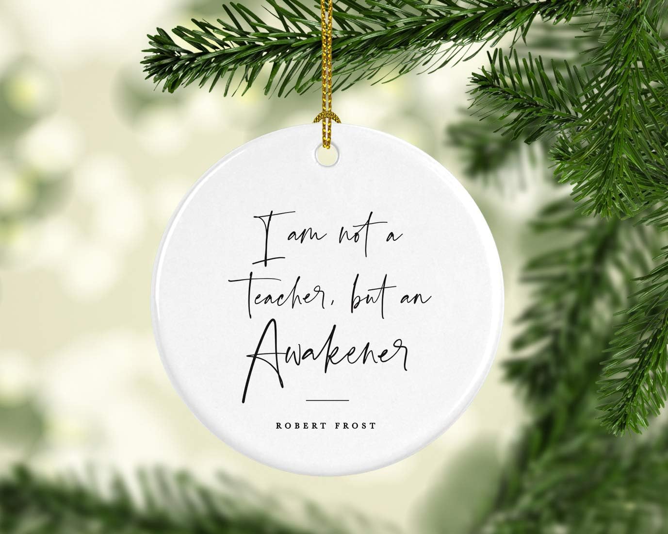 Andaz Press Round Ceramic Porcelain Christmas Tree Ornament for Teacher Thank You Appreciation Graduation Gift, I am not a Teacher, but an Awakener, Robert Frost, 1-Pack